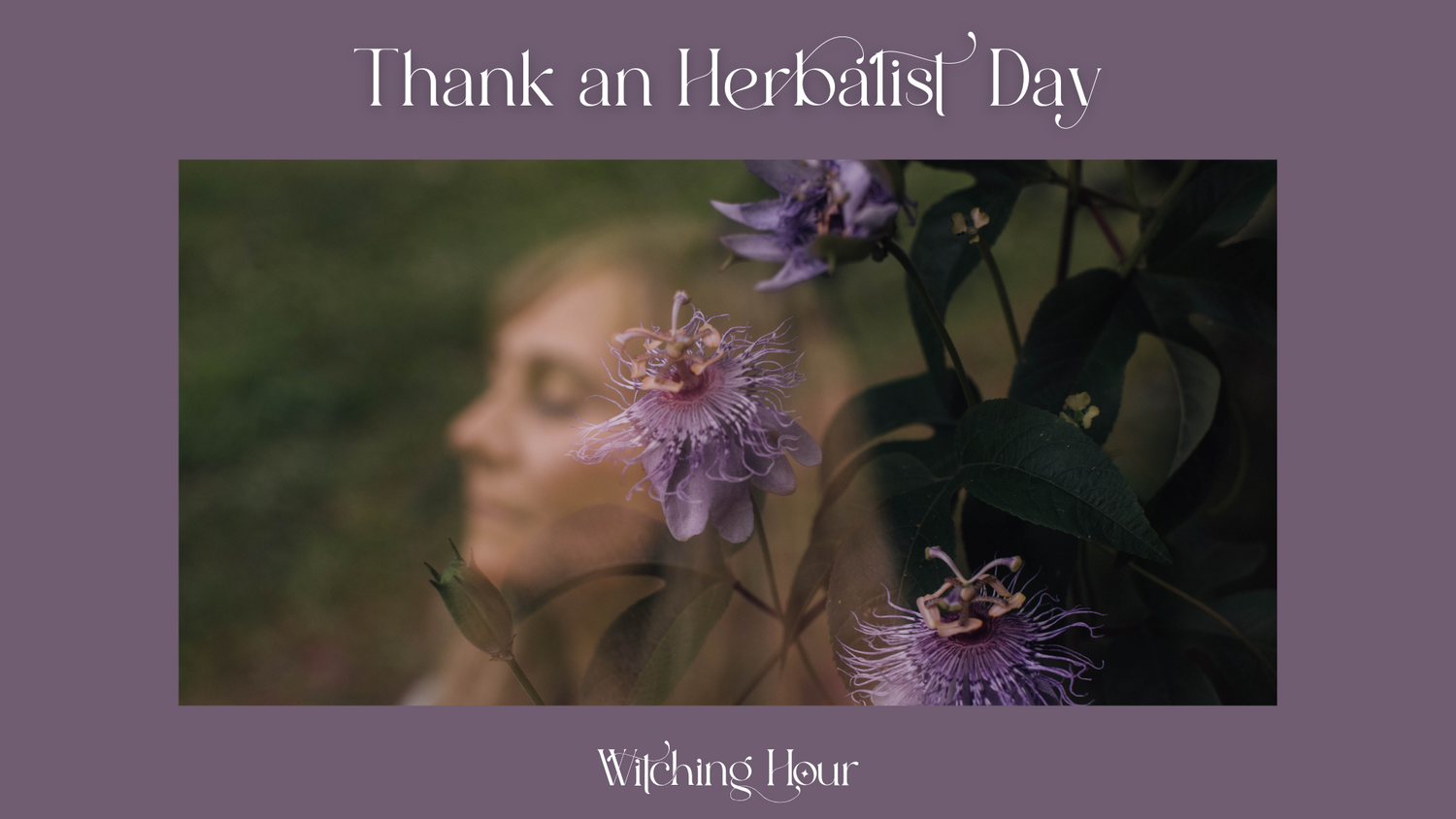 Happy Thank an Herbalist Day!